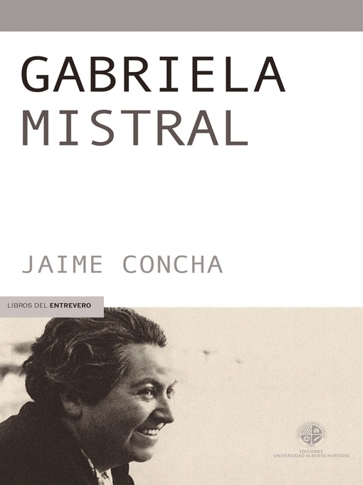 Title details for Gabriela Mistral by Jaime Concha - Available